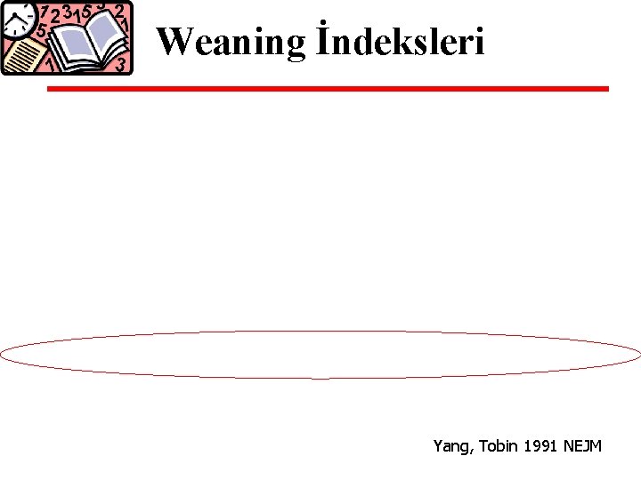 Weaning İndeksleri Yang, Tobin 1991 NEJM 