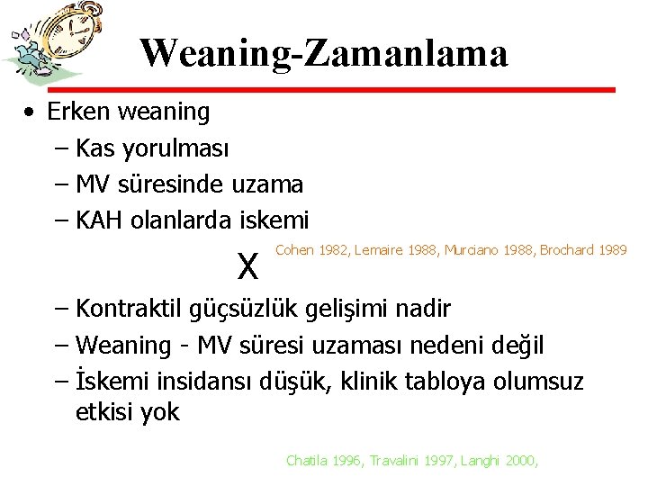 Weaning-Zamanlama • Erken weaning – Kas yorulması – MV süresinde uzama – KAH olanlarda