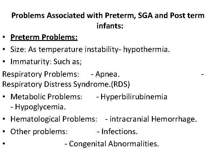 Problems Associated with Preterm, SGA and Post term infants: • Preterm Problems: • Size: Problems Associated with Preterm, SGA and Post term infants: • Preterm Problems: • Size: