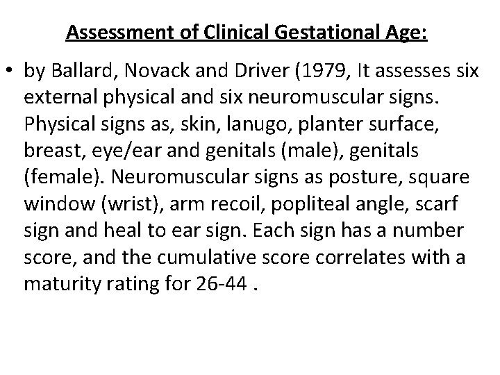 Assessment of Clinical Gestational Age: • by Ballard, Novack and Driver (1979, It assesses Assessment of Clinical Gestational Age: • by Ballard, Novack and Driver (1979, It assesses