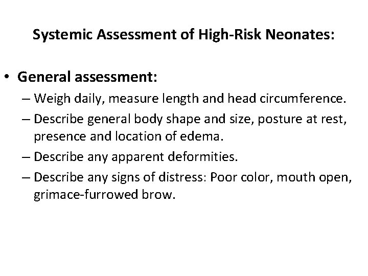 Systemic Assessment of High-Risk Neonates: • General assessment: – Weigh daily, measure length and Systemic Assessment of High-Risk Neonates: • General assessment: – Weigh daily, measure length and