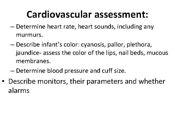 Cardiovascular assessment: – Determine heart rate, heart sounds, including any murmurs. – Describe infant’s Cardiovascular assessment: – Determine heart rate, heart sounds, including any murmurs. – Describe infant’s