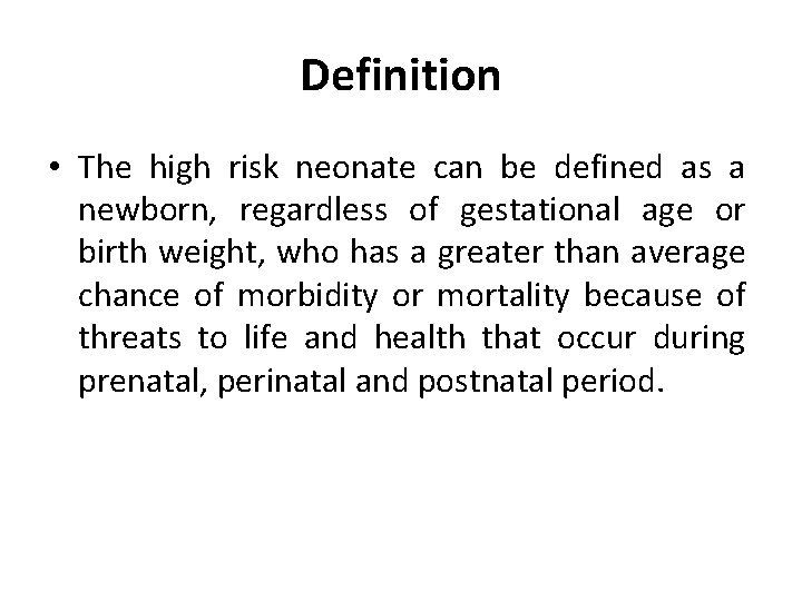 Definition • The high risk neonate can be defined as a newborn, regardless of Definition • The high risk neonate can be defined as a newborn, regardless of