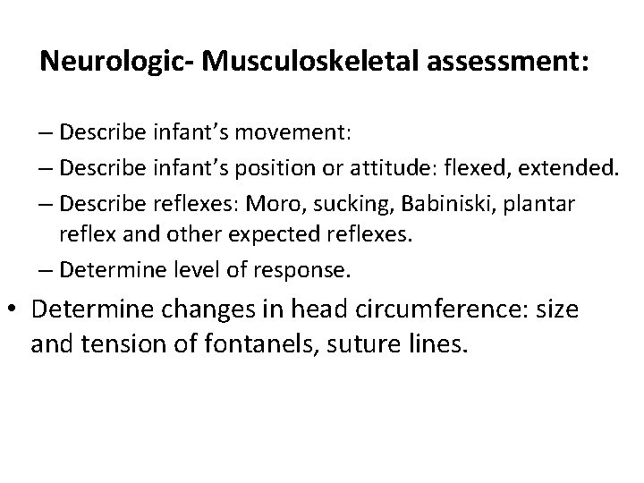 Neurologic- Musculoskeletal assessment: – Describe infant’s movement: – Describe infant’s position or attitude: flexed, Neurologic- Musculoskeletal assessment: – Describe infant’s movement: – Describe infant’s position or attitude: flexed,