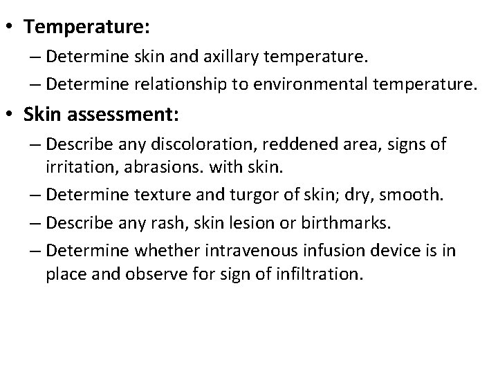 • Temperature: – Determine skin and axillary temperature. – Determine relationship to environmental • Temperature: – Determine skin and axillary temperature. – Determine relationship to environmental