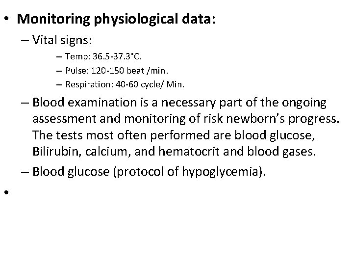 • Monitoring physiological data: – Vital signs: – Temp: 36. 5 -37. 3°C. • Monitoring physiological data: – Vital signs: – Temp: 36. 5 -37. 3°C.