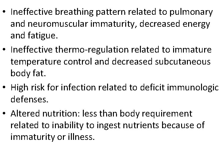 • Ineffective breathing pattern related to pulmonary and neuromuscular immaturity, decreased energy and • Ineffective breathing pattern related to pulmonary and neuromuscular immaturity, decreased energy and