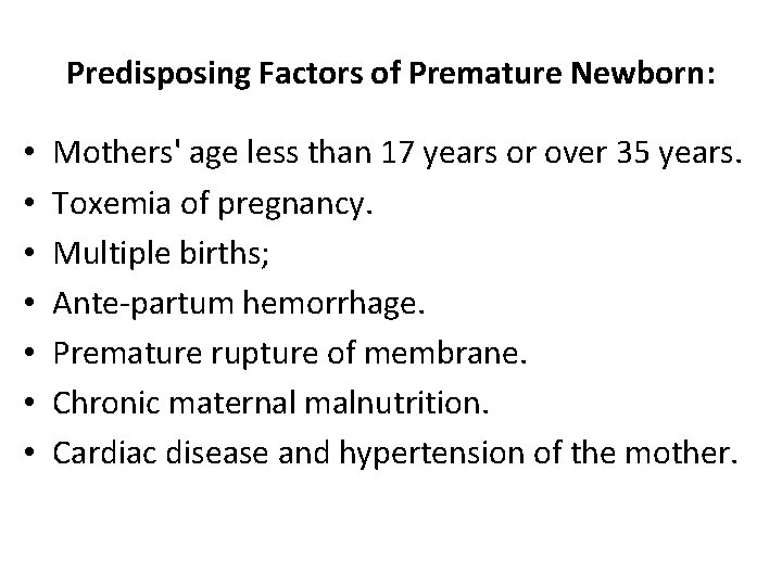 Predisposing Factors of Premature Newborn: • • Mothers' age less than 17 years or Predisposing Factors of Premature Newborn: • • Mothers' age less than 17 years or