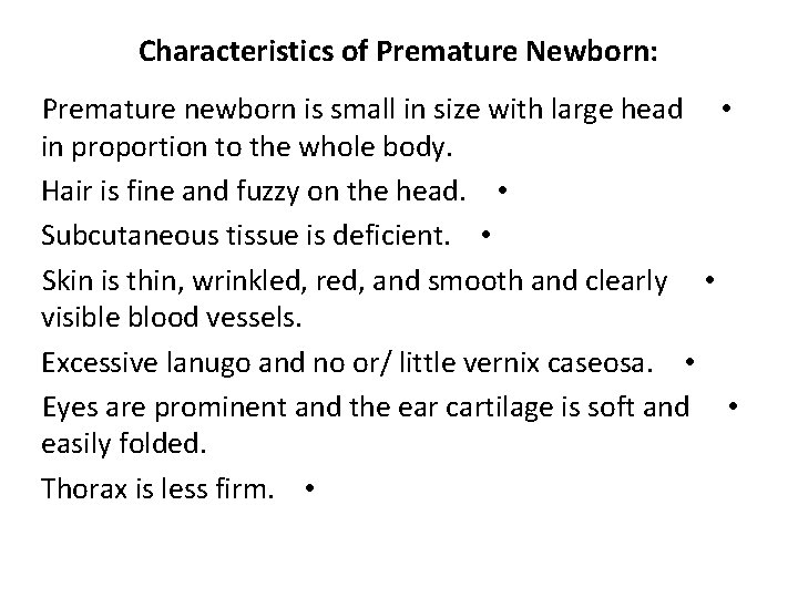 Characteristics of Premature Newborn: Premature newborn is small in size with large head • Characteristics of Premature Newborn: Premature newborn is small in size with large head •