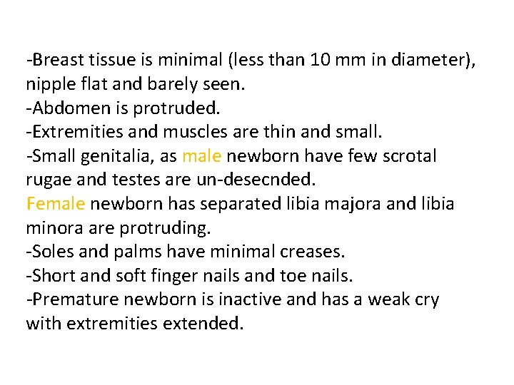 -Breast tissue is minimal (less than 10 mm in diameter), nipple flat and barely -Breast tissue is minimal (less than 10 mm in diameter), nipple flat and barely
