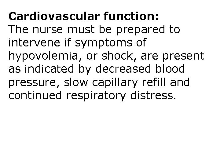 Cardiovascular function: The nurse must be prepared to intervene if symptoms of hypovolemia, or Cardiovascular function: The nurse must be prepared to intervene if symptoms of hypovolemia, or