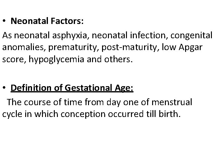 • Neonatal Factors: As neonatal asphyxia, neonatal infection, congenital anomalies, prematurity, post-maturity, low • Neonatal Factors: As neonatal asphyxia, neonatal infection, congenital anomalies, prematurity, post-maturity, low