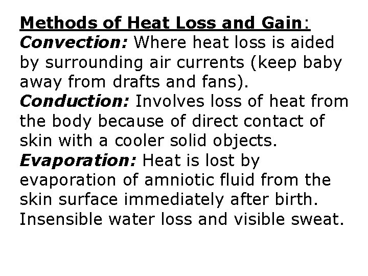 Methods of Heat Loss and Gain: Convection: Where heat loss is aided by surrounding Methods of Heat Loss and Gain: Convection: Where heat loss is aided by surrounding