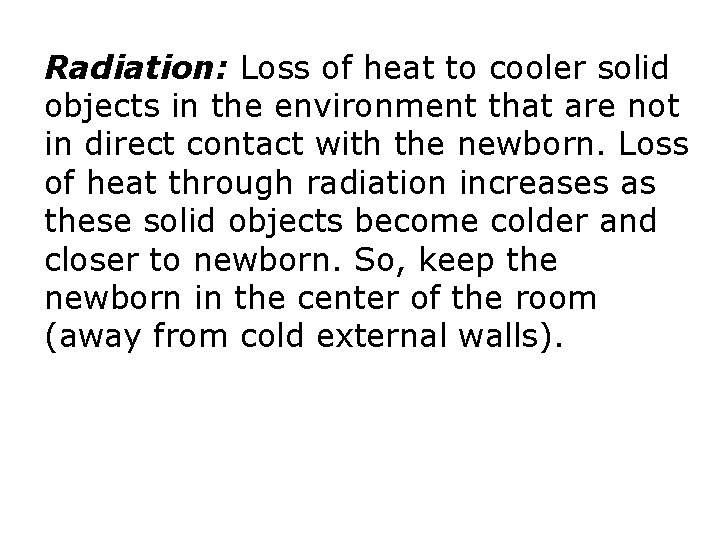 Radiation: Loss of heat to cooler solid objects in the environment that are not Radiation: Loss of heat to cooler solid objects in the environment that are not