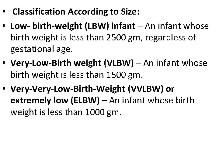 • Classification According to Size: • Low- birth-weight (LBW) infant – An infant • Classification According to Size: • Low- birth-weight (LBW) infant – An infant
