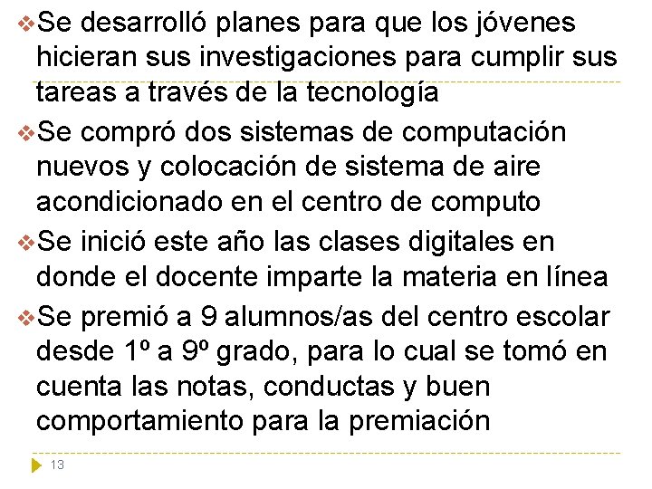 v. Se desarrolló planes para que los jóvenes hicieran sus investigaciones para cumplir sus