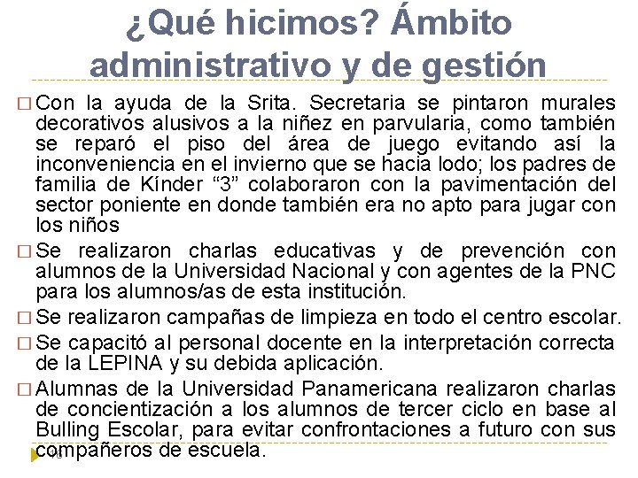 ¿Qué hicimos? Ámbito administrativo y de gestión � Con la ayuda de la Srita.