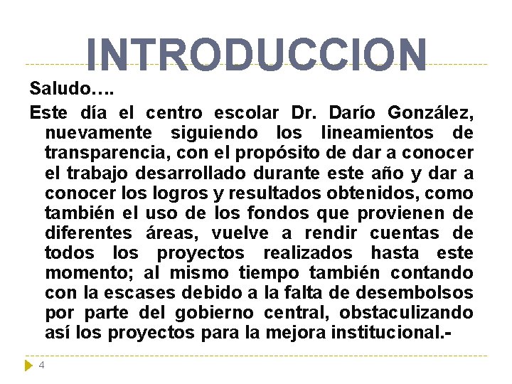 INTRODUCCION Saludo…. Este día el centro escolar Dr. Darío González, nuevamente siguiendo los lineamientos
