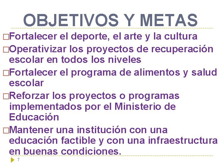 OBJETIVOS Y METAS �Fortalecer el deporte, el arte y la cultura �Operativizar los proyectos