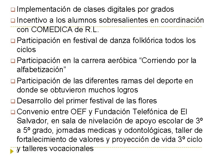 q Implementación de clases digitales por grados q Incentivo a los alumnos sobresalientes en