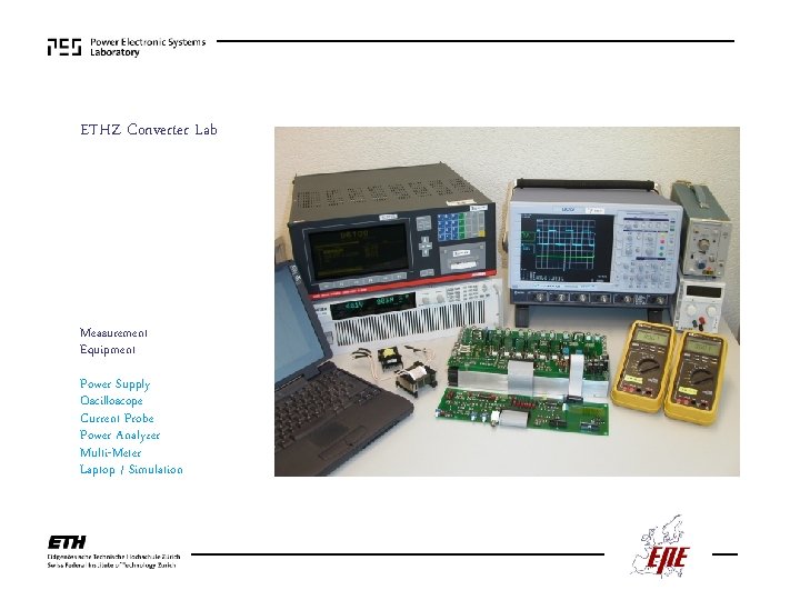 ETHZ Converter Lab Measurement Equipment Power Supply Oscilloscope Current Probe Power Analyzer Multi-Meter Laptop