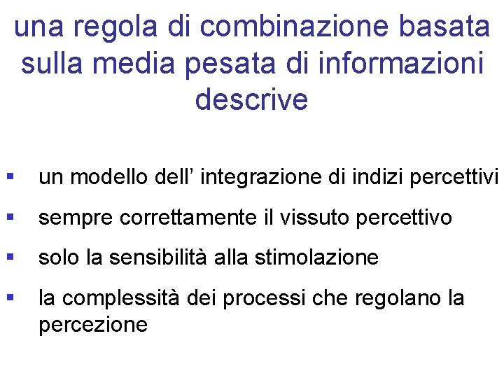 una regola di combinazione basata sulla media pesata di informazioni descrive § un modello