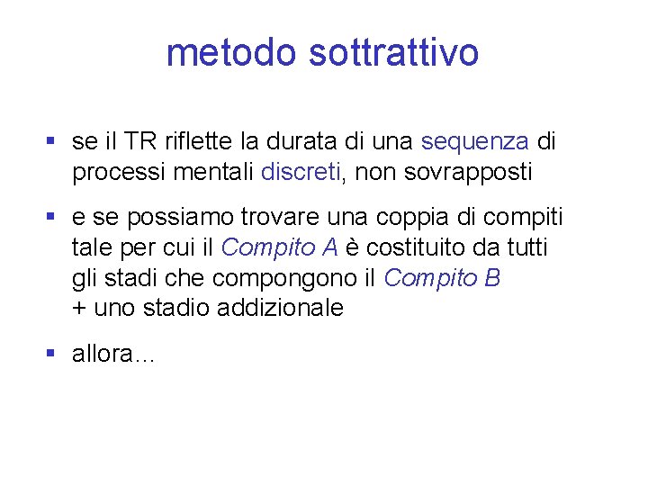 metodo sottrattivo § se il TR riflette la durata di una sequenza di processi