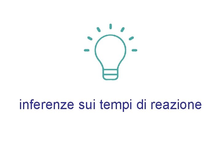 inferenze sui tempi di reazione 