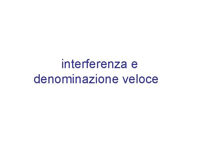 interferenza e denominazione veloce 