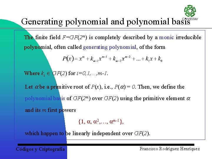 Generating polynomial and polynomial basis The finite field F=GF(2 m) is completely described by