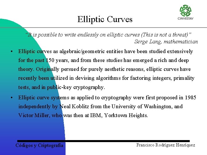 Elliptic Curves “It is possible to write endlessly on elliptic curves (This is not
