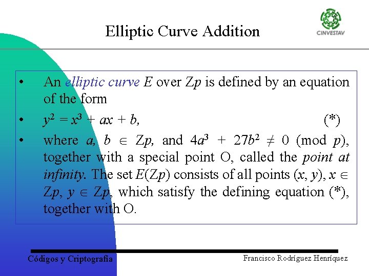 Elliptic Curve Addition • • • An elliptic curve E over Zp is defined
