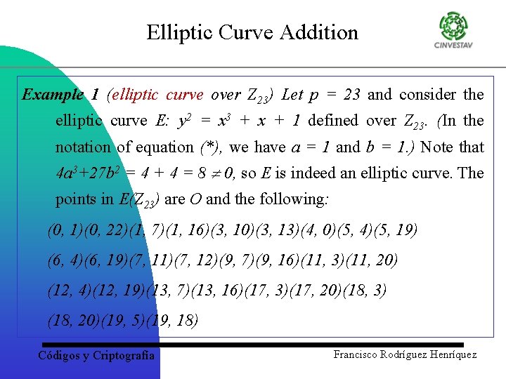Elliptic Curve Addition Example 1 (elliptic curve over Z 23) Let p = 23