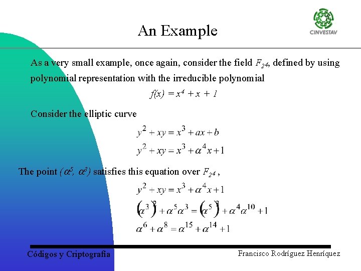 An Example As a very small example, once again, consider the field F 24,