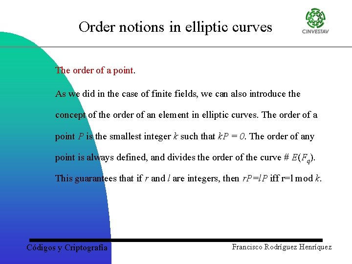 Order notions in elliptic curves The order of a point. As we did in