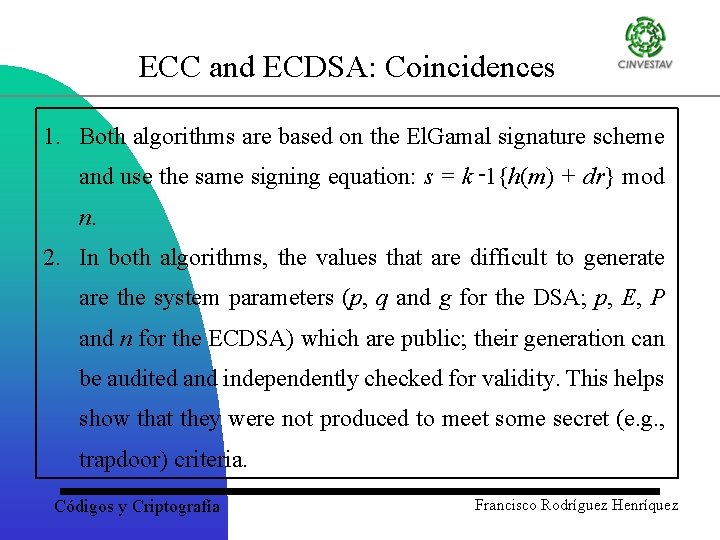 ECC and ECDSA: Coincidences 1. Both algorithms are based on the El. Gamal signature