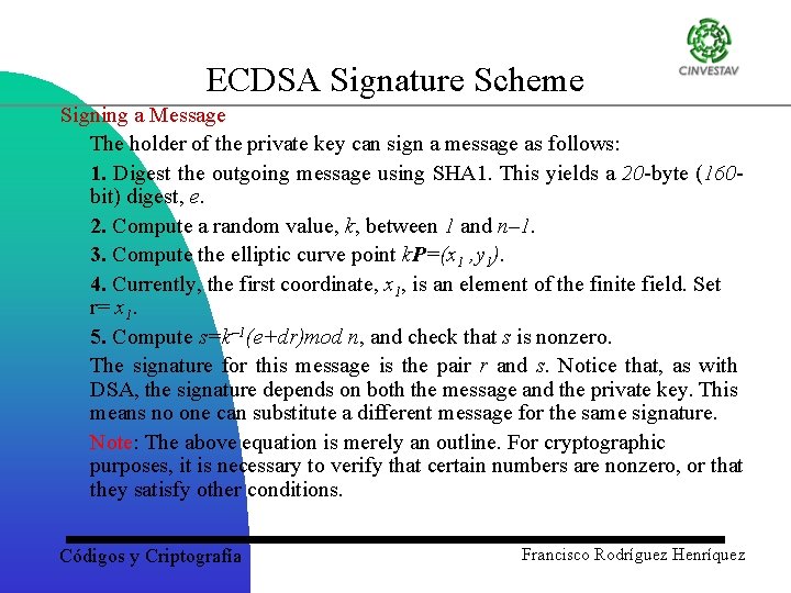 ECDSA Signature Scheme Signing a Message The holder of the private key can sign