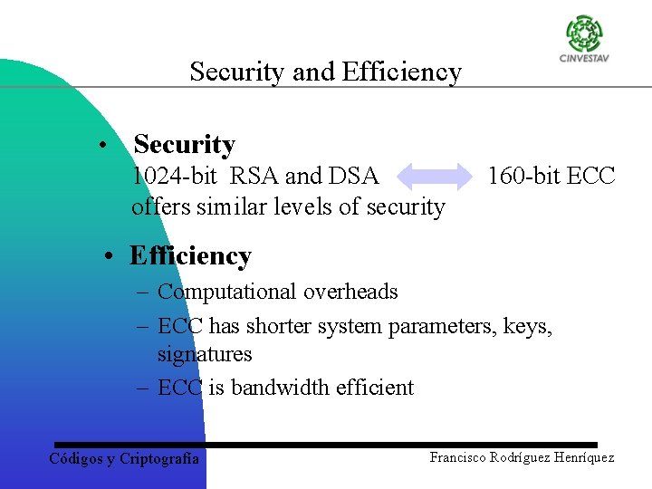 Security and Efficiency • Security 1024 -bit RSA and DSA offers similar levels of