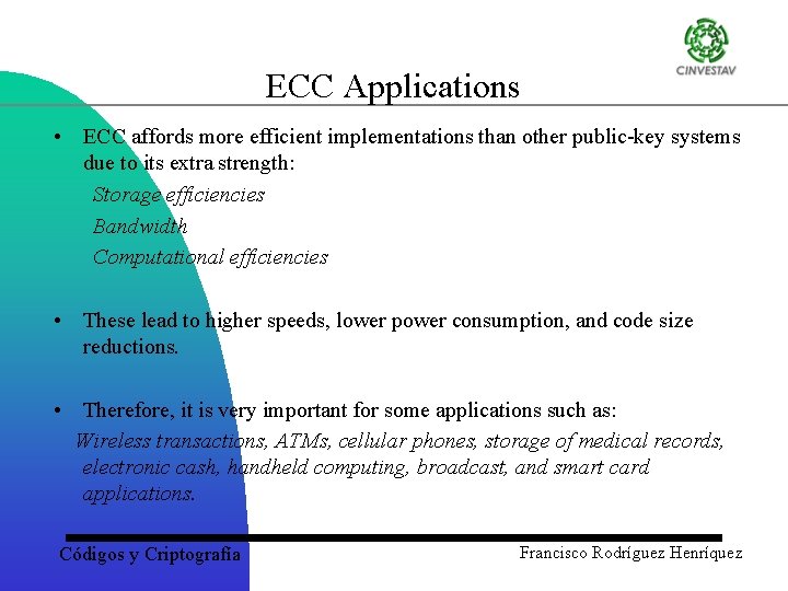 ECC Applications • ECC affords more efficient implementations than other public-key systems due to