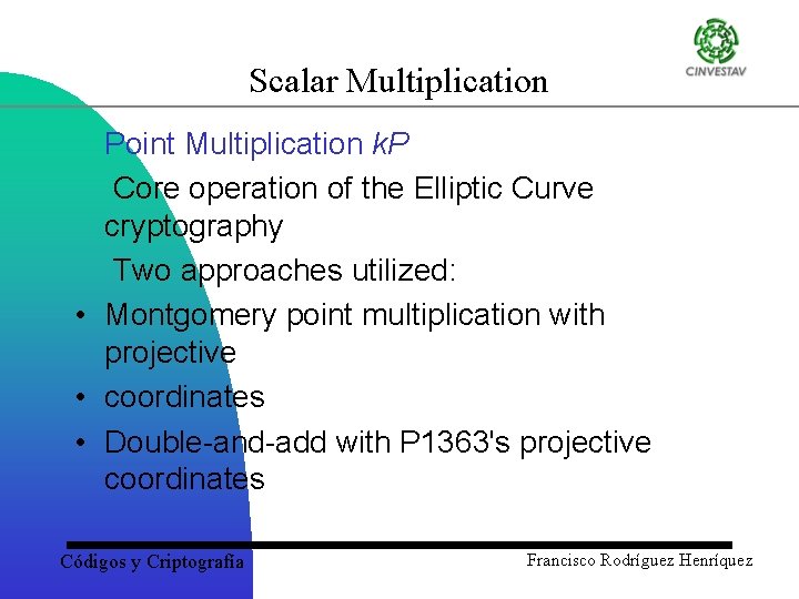 Scalar Multiplication Point Multiplication k. P Core operation of the Elliptic Curve cryptography Two