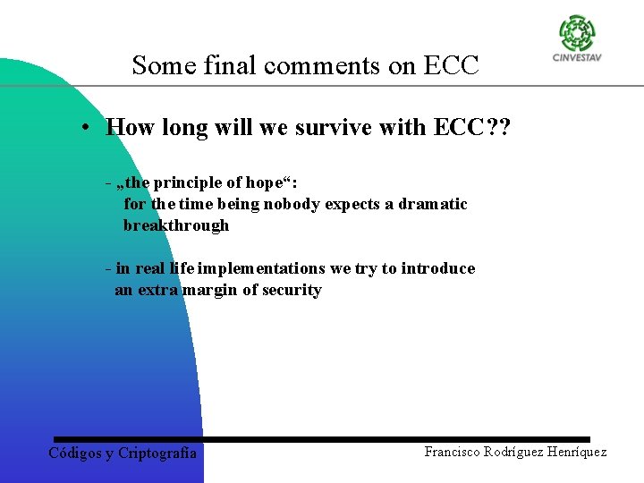 Some final comments on ECC • How long will we survive with ECC? ?