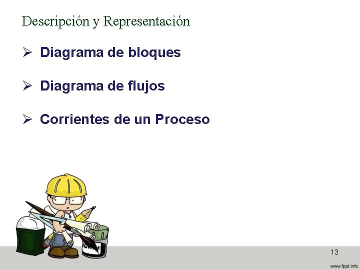 Descripción y Representación Ø Diagrama de bloques Ø Diagrama de flujos Ø Corrientes de