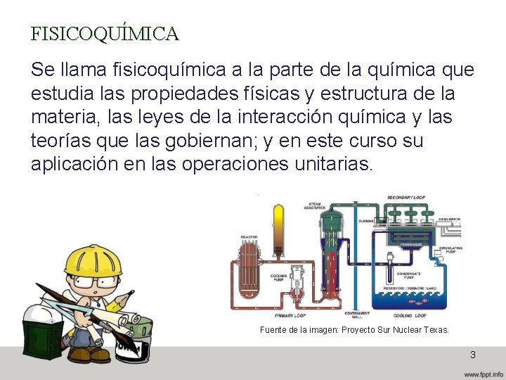 FISICOQUÍMICA Se llama fisicoquímica a la parte de la química que estudia las propiedades