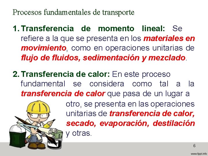 Procesos fundamentales de transporte 1. Transferencia de momento lineal: Se refiere a la que