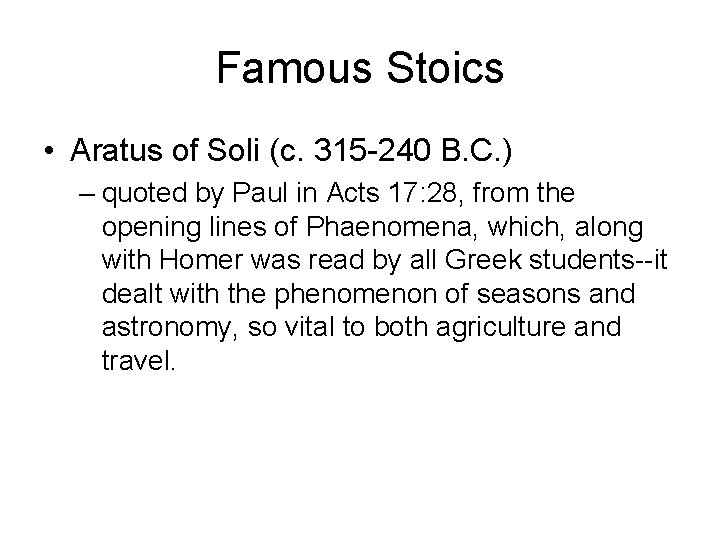 Famous Stoics • Aratus of Soli (c. 315 -240 B. C. ) – quoted