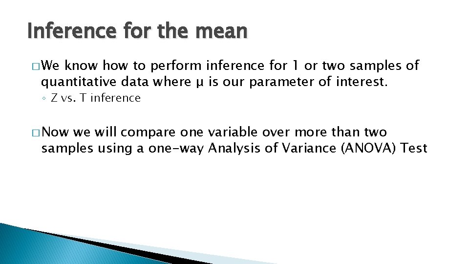 Inference for the mean � We know how to perform inference for 1 or
