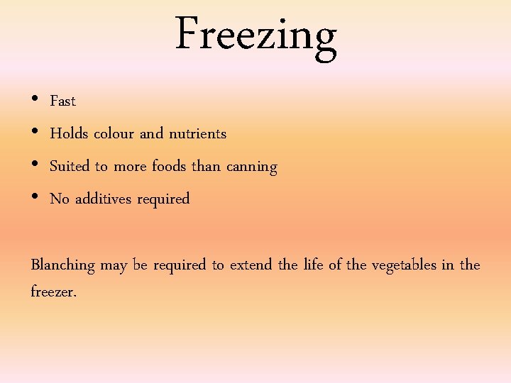  • • Freezing Fast Holds colour and nutrients Suited to more foods than