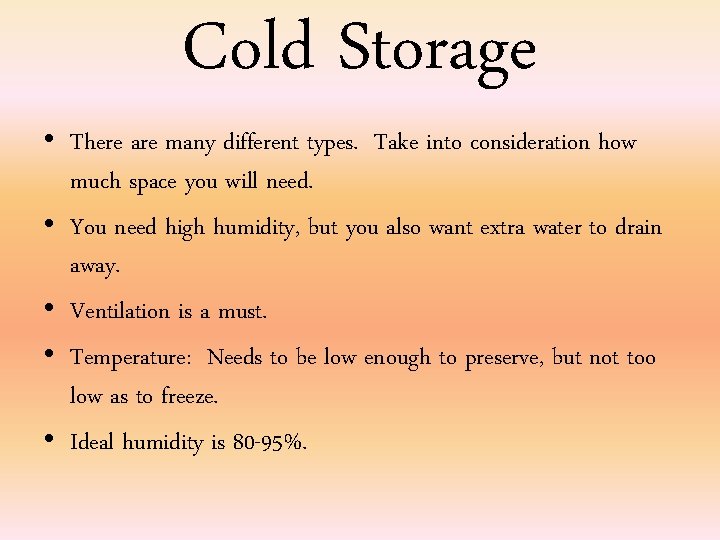 Cold Storage • There are many different types. Take into consideration how much space