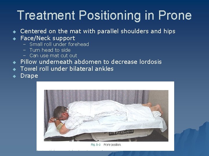 Treatment Positioning in Prone u u Centered on the mat with parallel shoulders and