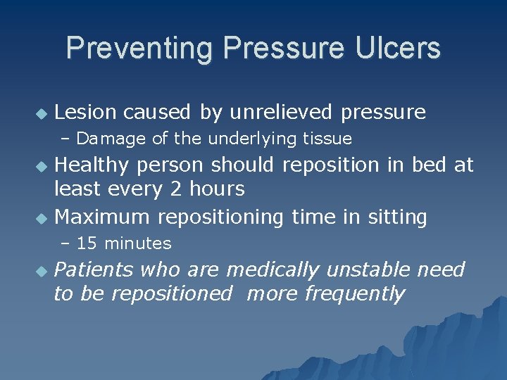 Preventing Pressure Ulcers u Lesion caused by unrelieved pressure – Damage of the underlying